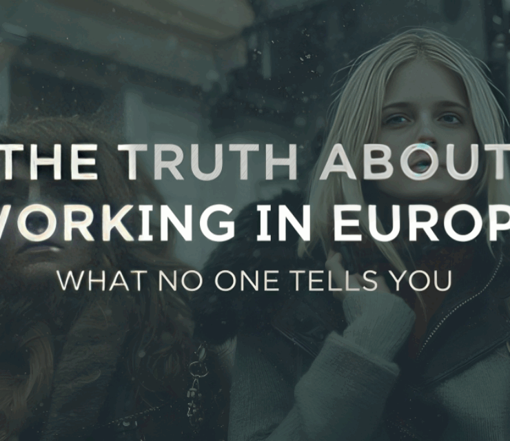 The Truth About Working in Europe: What No One Tells You